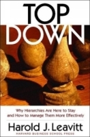 Top Down: Why Hierarchies Are Here to Stay and How to Manage Them More Effectively артикул 8755b.