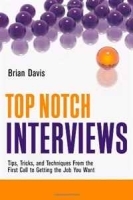 Top Notch Interviews: Tips, Tricks, and Techniques from the First Call to Getting the Job You Want артикул 8819b.