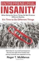 Entrepreneurial Insanity: When Doing The Same Things Do Not Produce Different Results, It's Time To Do Different Things! (Volume 1) артикул 8837b.