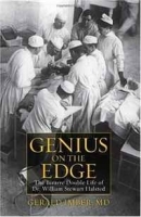 Genius on the Edge: The Bizarre Double Life of Dr William Stewart Halsted артикул 8917b.